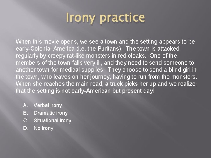 Irony practice When this movie opens, we see a town and the setting appears