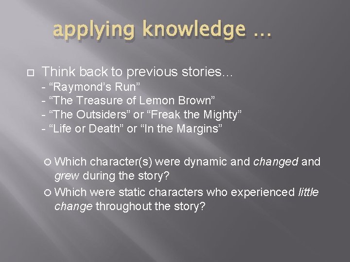 applying knowledge … Think back to previous stories… - “Raymond’s Run” - “The Treasure