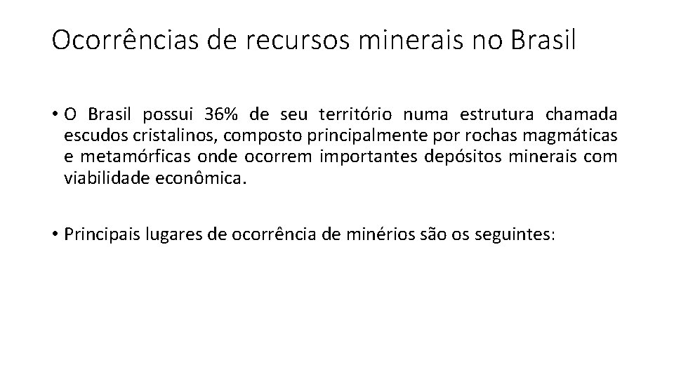 Ocorrências de recursos minerais no Brasil • O Brasil possui 36% de seu território