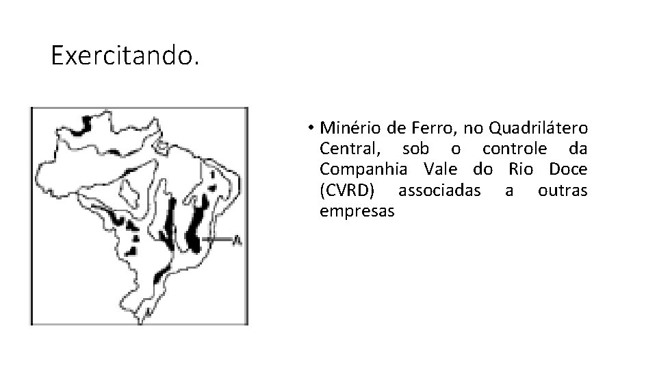 Exercitando. • Minério de Ferro, no Quadrilátero Central, sob o controle da Companhia Vale