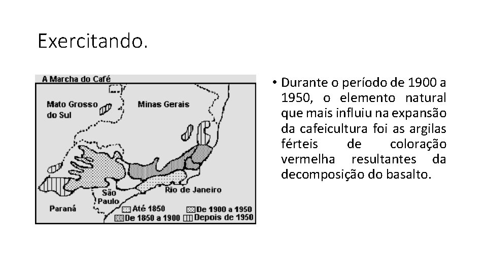 Exercitando. • Durante o período de 1900 a 1950, o elemento natural que mais