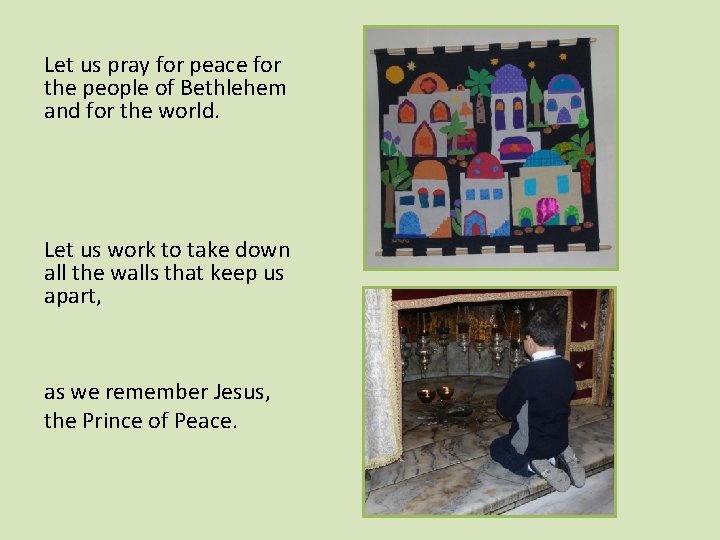 Let us pray for peace for the people of Bethlehem and for the world.