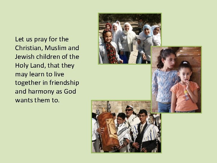 Let us pray for the Christian, Muslim and Jewish children of the Holy Land,