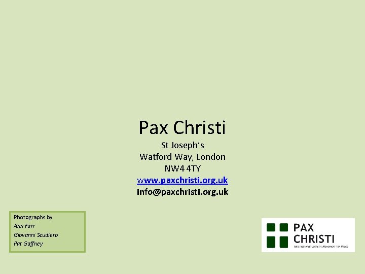 Pax Christi St Joseph’s Watford Way, London NW 4 4 TY www. paxchristi. org.