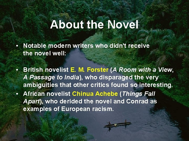 About the Novel • Notable modern writers who didn't receive the novel well: •