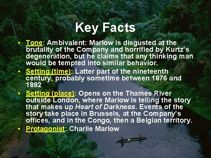 Key Facts • Tone: Ambivalent: Marlow is disgusted at the brutality of the Company