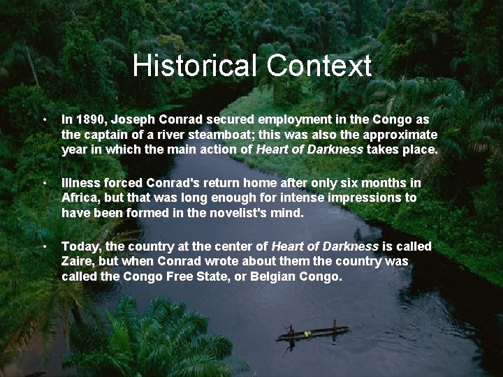 Historical Context • In 1890, Joseph Conrad secured employment in the Congo as the