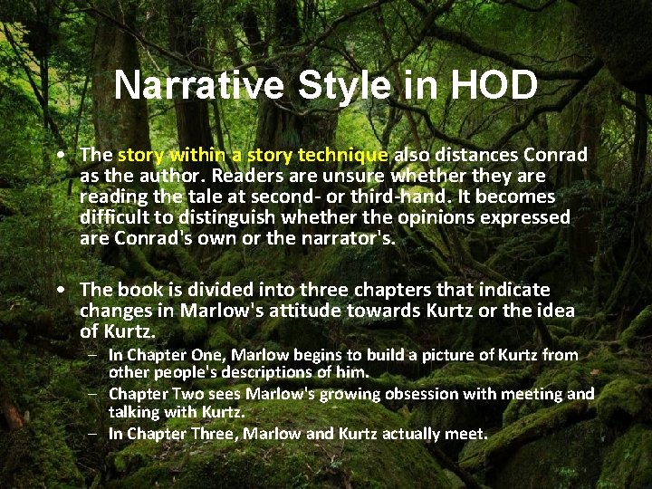 Narrative Style in HOD • The story within a story technique also distances Conrad