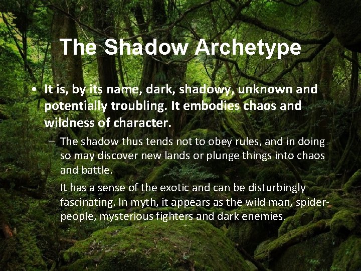 The Shadow Archetype • It is, by its name, dark, shadowy, unknown and potentially