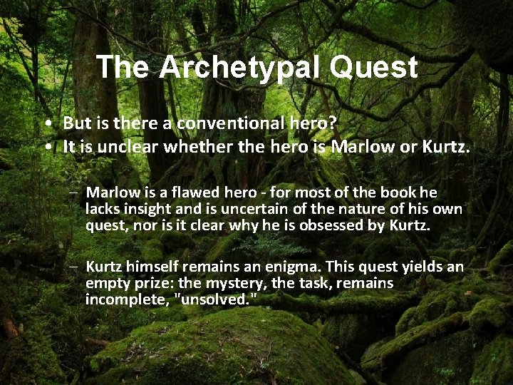 The Archetypal Quest • But is there a conventional hero? • It is unclear