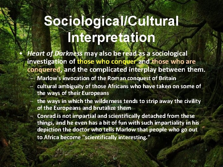 Sociological/Cultural Interpretation • Heart of Darkness may also be read as a sociological investigation