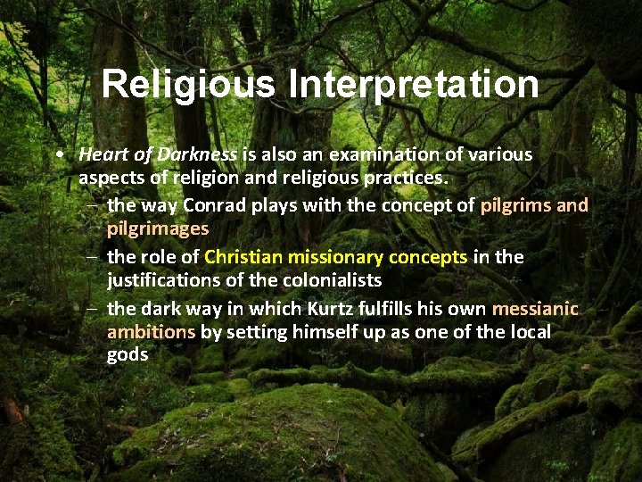 Religious Interpretation • Heart of Darkness is also an examination of various aspects of
