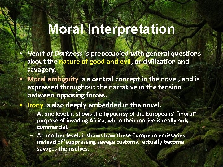 Moral Interpretation • Heart of Darkness is preoccupied with general questions about the nature