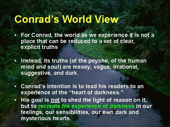 Conrad’s World View • For Conrad, the world as we experience it is not