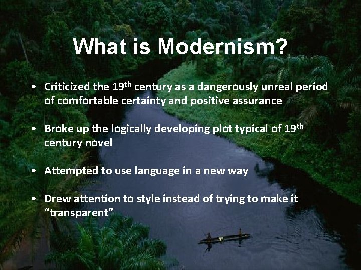 What is Modernism? • Criticized the 19 th century as a dangerously unreal period