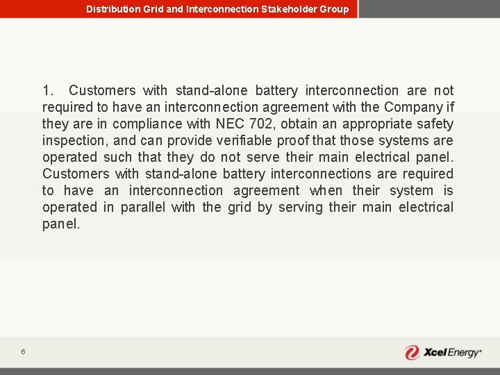 Distribution Grid and Interconnection Stakeholder Group 1. Customers with stand-alone battery interconnection are not