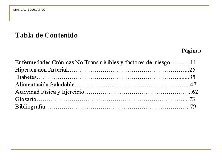 MANUAL EDUCATIVO Tabla de Contenido Páginas Enfermedades Crónicas No Transmisibles y factores de riesgo……….