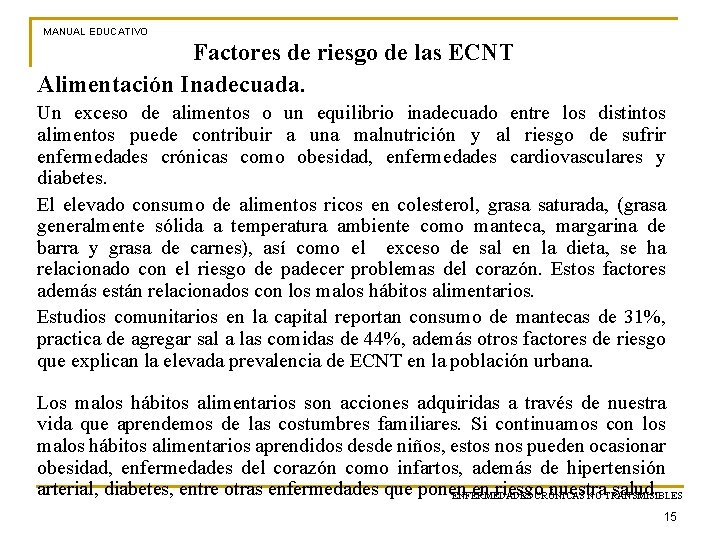 MANUAL EDUCATIVO Factores de riesgo de las ECNT Alimentación Inadecuada. Un exceso de alimentos