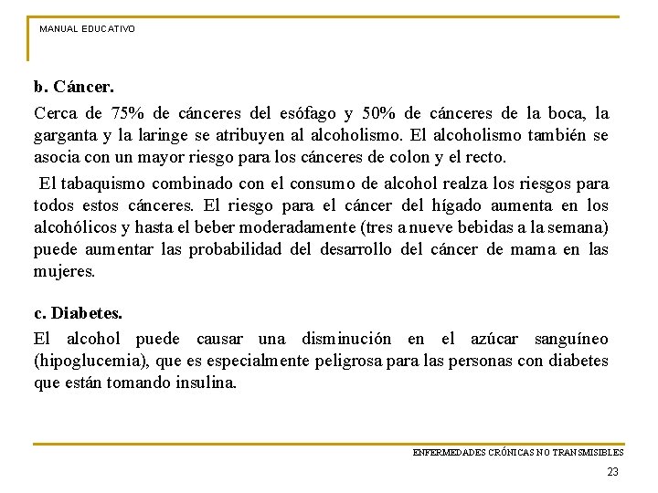 MANUAL EDUCATIVO b. Cáncer. Cerca de 75% de cánceres del esófago y 50% de