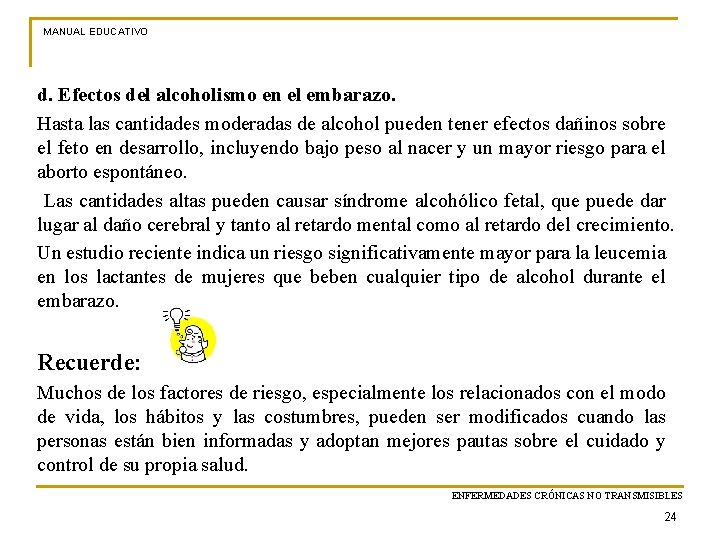 MANUAL EDUCATIVO d. Efectos del alcoholismo en el embarazo. Hasta las cantidades moderadas de