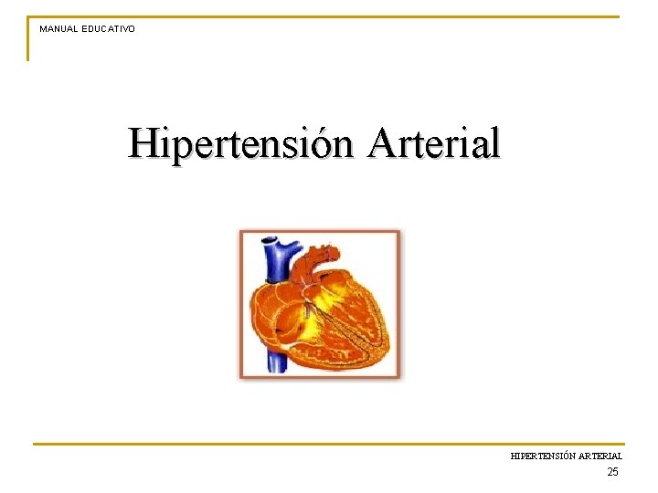 MANUAL EDUCATIVO Hipertensión Arterial HIPERTENSIÓN ARTERIAL 25 