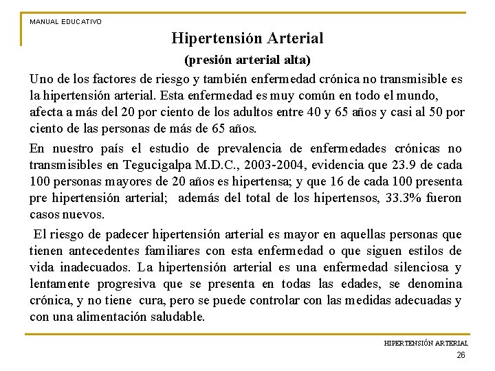 MANUAL EDUCATIVO Hipertensión Arterial (presión arterial alta) Uno de los factores de riesgo y