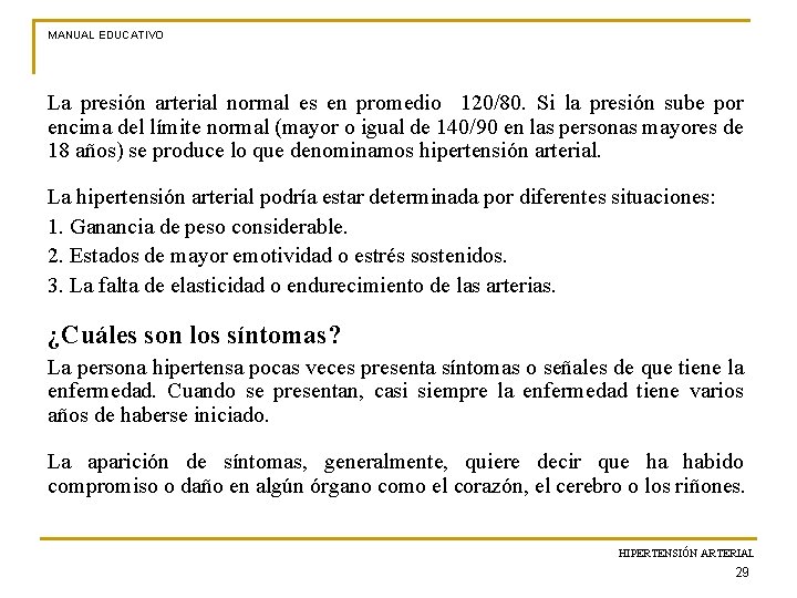 MANUAL EDUCATIVO La presión arterial normal es en promedio 120/80. Si la presión sube