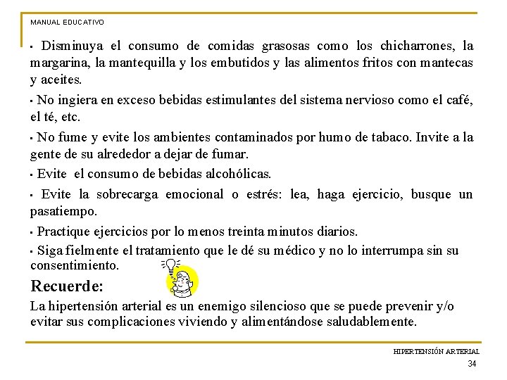 MANUAL EDUCATIVO • Disminuya el consumo de comidas grasosas como los chicharrones, la margarina,