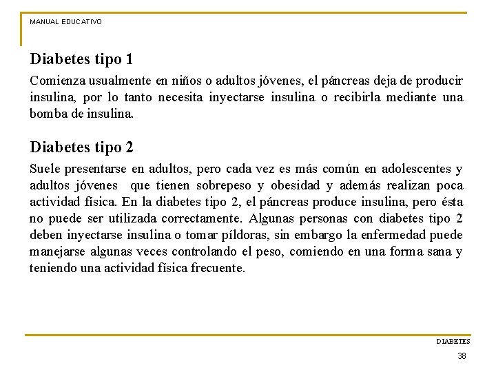 MANUAL EDUCATIVO Diabetes tipo 1 Comienza usualmente en niños o adultos jóvenes, el páncreas