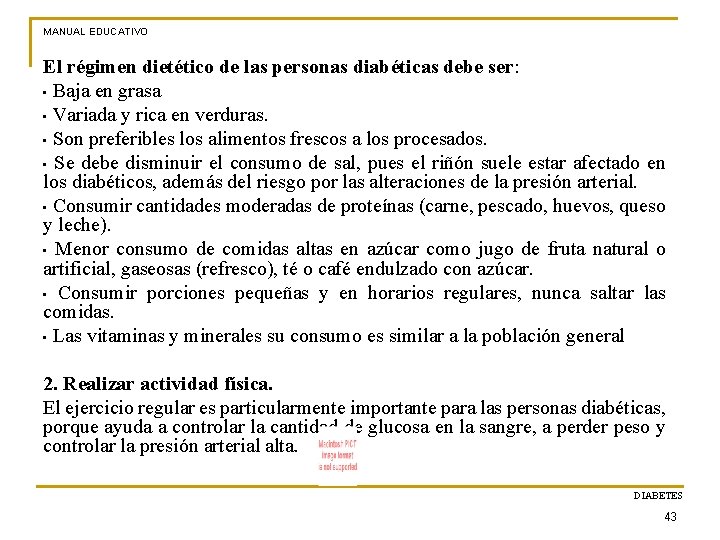 MANUAL EDUCATIVO El régimen dietético de las personas diabéticas debe ser: • Baja en