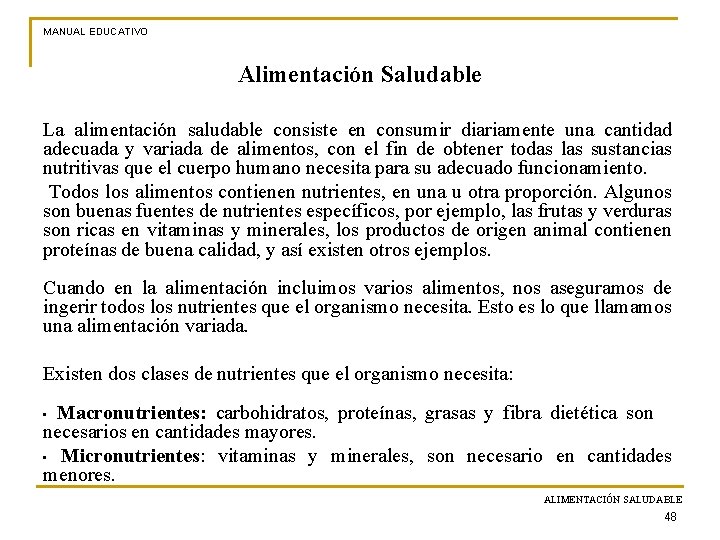 MANUAL EDUCATIVO Alimentación Saludable La alimentación saludable consiste en consumir diariamente una cantidad adecuada