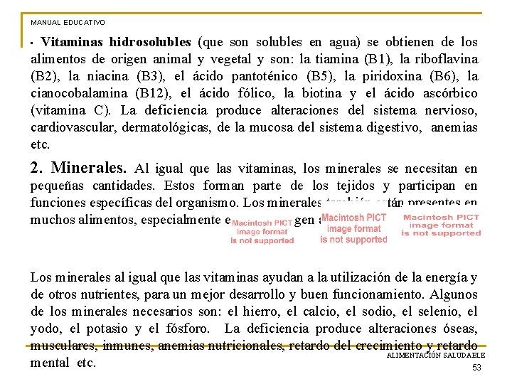 MANUAL EDUCATIVO Vitaminas hidrosolubles (que son solubles en agua) se obtienen de los alimentos