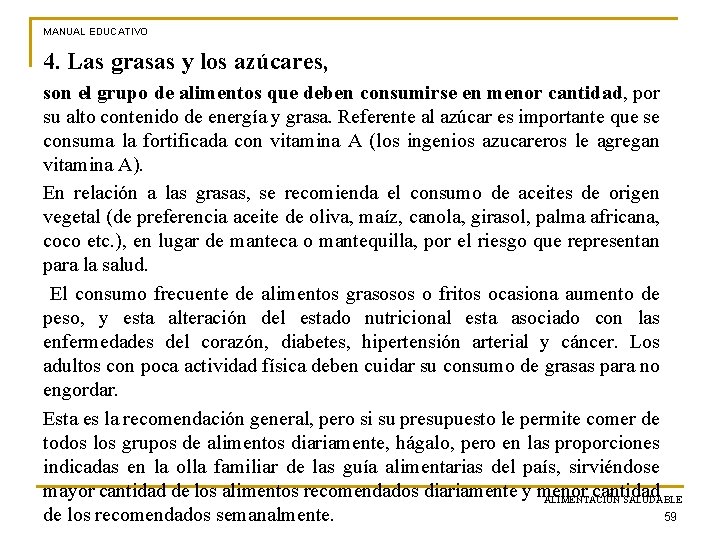 MANUAL EDUCATIVO 4. Las grasas y los azúcares, son el grupo de alimentos que