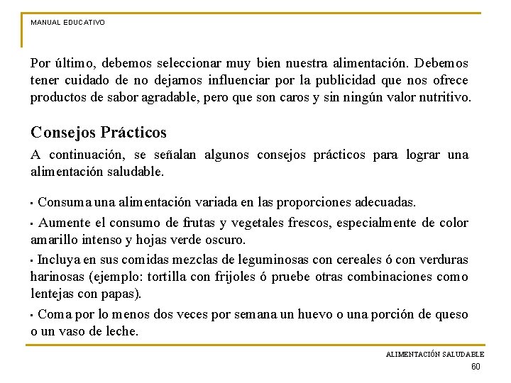 MANUAL EDUCATIVO Por último, debemos seleccionar muy bien nuestra alimentación. Debemos tener cuidado de