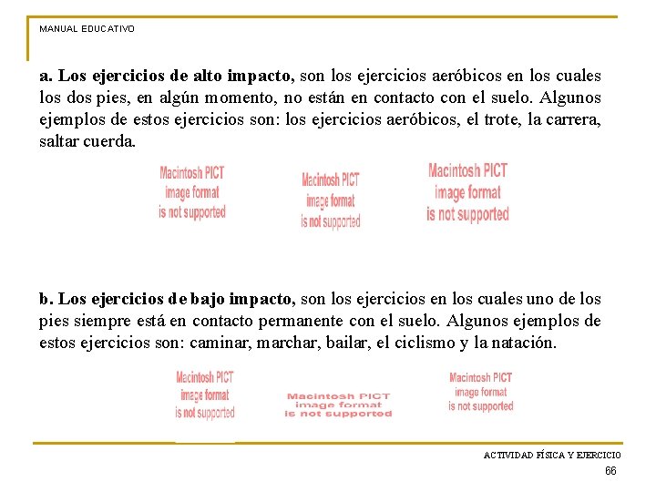 MANUAL EDUCATIVO a. Los ejercicios de alto impacto, son los ejercicios aeróbicos en los