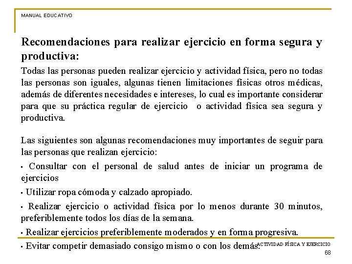 MANUAL EDUCATIVO Recomendaciones para realizar ejercicio en forma segura y productiva: Todas las personas