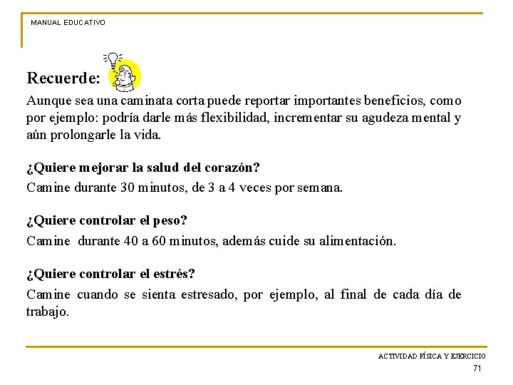 MANUAL EDUCATIVO Recuerde: Aunque sea una caminata corta puede reportar importantes beneficios, como por