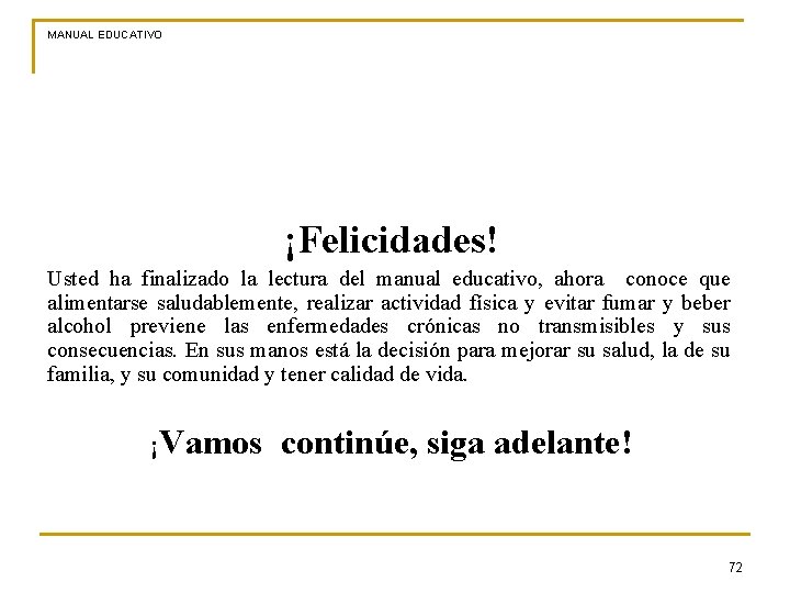 MANUAL EDUCATIVO ¡Felicidades! Usted ha finalizado la lectura del manual educativo, ahora conoce que