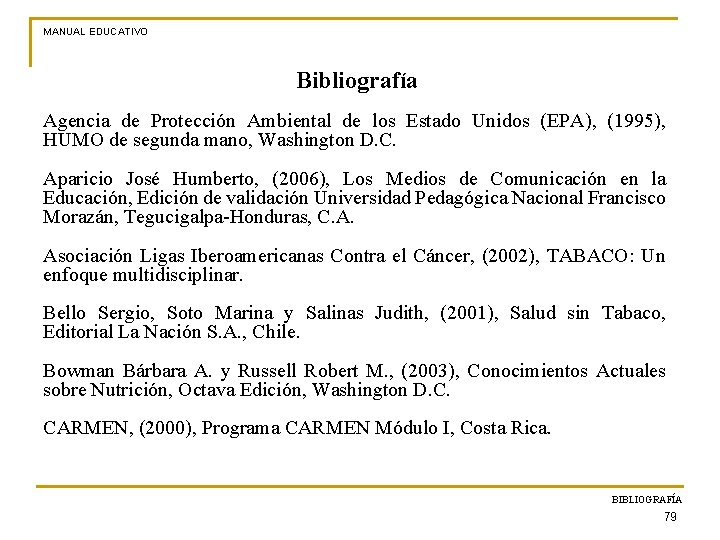 MANUAL EDUCATIVO Bibliografía Agencia de Protección Ambiental de los Estado Unidos (EPA), (1995), HUMO