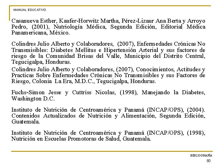 MANUAL EDUCATIVO Casanueva Esther, Kaufer-Horwitz Martha, Pérez-Lizaur Ana Berta y Arroyo Pedro, (2001), Nutriología