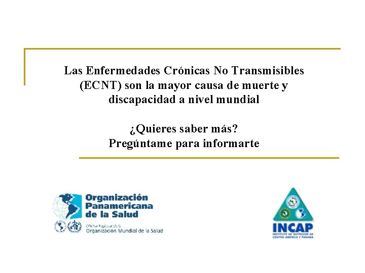 Las Enfermedades Crónicas No Transmisibles (ECNT) son la mayor causa de muerte y discapacidad