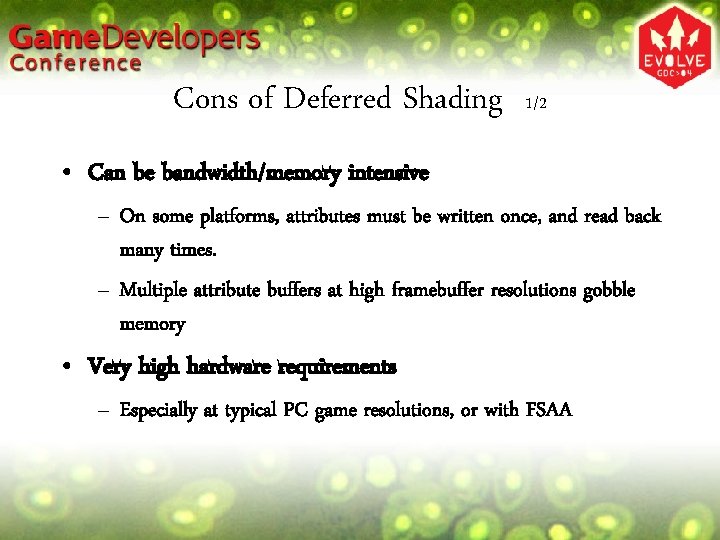 Cons of Deferred Shading 1/2 • Can be bandwidth/memory intensive – On some platforms,