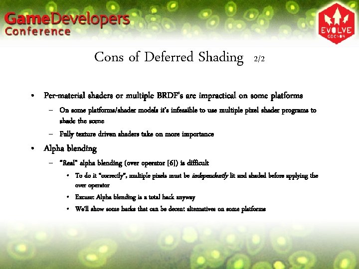 Cons of Deferred Shading 2/2 • Per-material shaders or multiple BRDF’s are impractical on