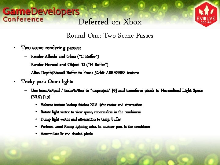 Deferred on Xbox Round One: Two Scene Passes • Two scene rendering passes: –