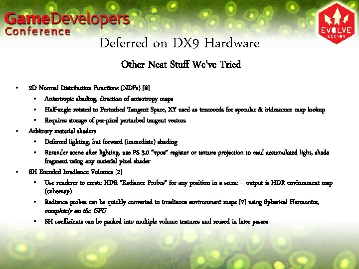 Deferred on DX 9 Hardware Other Neat Stuff We’ve Tried • • • 2