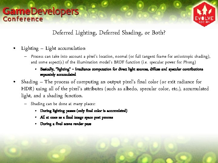 Deferred Lighting, Deferred Shading, or Both? • Lighting – Light accumulation – Process can