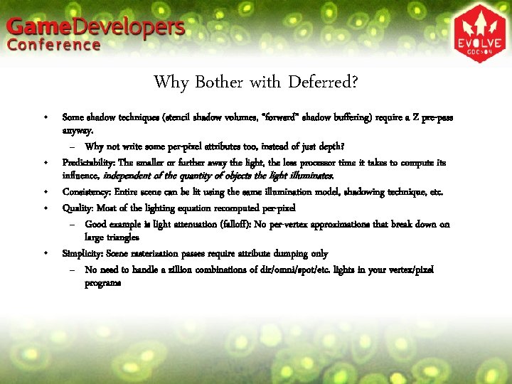 Why Bother with Deferred? • • • Some shadow techniques (stencil shadow volumes, “forward”