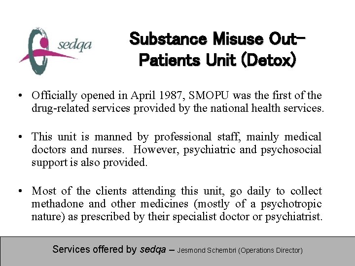 Substance Misuse Out. Patients Unit (Detox) • Officially opened in April 1987, SMOPU was
