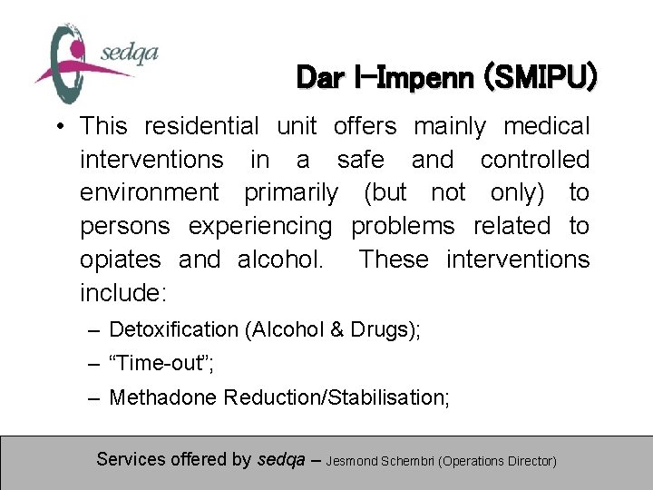 Dar l-Impenn (SMIPU) • This residential unit offers mainly medical interventions in a safe