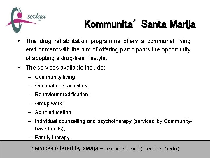 Kommunita’ Santa Marija • This drug rehabilitation programme offers a communal living environment with
